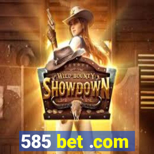 585 bet .com